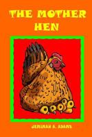 THE MOTHER HEN: THE HEN AND THE CHICKS 1729450180 Book Cover