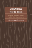 Standardized Testing Skills: Strategies, Techniques, Activities To Help Raise Students’ Scores 1610489950 Book Cover