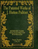 The Patented Works of J. Hutton Pulitzer - Patent Number 7,392,312 1539574741 Book Cover