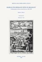 Marian Pilgrimage Sites in Brabant: A Bibliography of Books Printed Between 1600-1850 9042921102 Book Cover