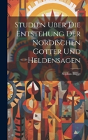 Studien Uber Die Entstehung Der Nordischen Gotter Und Heldensagen 1021340596 Book Cover