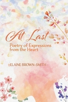At Last: Poetry of Expressions from the Heart 1778836291 Book Cover