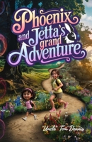 Phoenix and Jetta's Grand Adventure (Colour Paperback) 1764073525 Book Cover