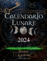 Calendario lunare 2024: Calendario astrologico con fasi lunari giorno per giorno e segni zodiacali, adatto anche a Streghe Verdi e alla cura del Giardino 1088282598 Book Cover