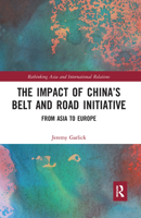 The Impact of China's Belt and Road Initiative: From Asia to Europe 1032083662 Book Cover