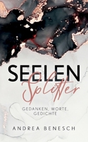 Seelensplitter: Gedanken, Worte, Gedichte (German Edition) 3753496235 Book Cover