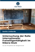 Untersuchung der Rolle internationaler Freiwilligentätigkeit im Kibera-Slum (German Edition) 6208274648 Book Cover