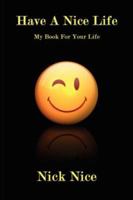 Have A Nice Life: My Book For Your Life 1434337979 Book Cover