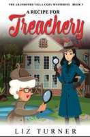 A Recipe for Treachery: The Abandoned Villa Cozy Mysteries - Book 3 B0DQ835HWC Book Cover