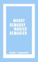 Marry Remarry Marier Remarier: A Letter to the World 1736312111 Book Cover