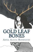 Gold Leaf Bones 172288987X Book Cover