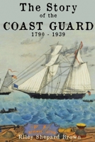 The Story of the Coast Guard: 1790 to 1939 B0BX2C4WFM Book Cover
