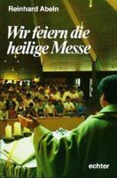 Wir feiern die Heilige Messe. Texte und Bilder für Kinder. 3429009014 Book Cover