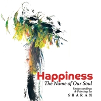 Happiness: The Name of Our Soul 0960004718 Book Cover