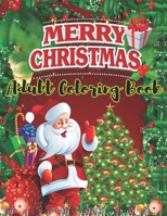 Merry Christmas Adult Coloring Book: An Adult Coloring Book with Fun, Easy, and Relaxing Designs 1706942958 Book Cover