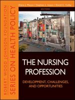 The Nursing Profession: Development, Challenges, and Opportunities 1118028813 Book Cover