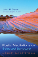 Poetic Meditations on Selected Scripture: A Thirty-Day Devotional 1725298643 Book Cover