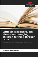 Little philosophers, big ideas - encouraging children to think through texts 6630067339 Book Cover