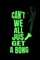 Can't We All Just Get A Bong: Lustiges Cannabis Reggae Geschenk für den Kiffer Geburtstag Rasta Weihnachten Weed Grower und Stoner Tagebuch Chiller ... I Größe 6 x 9 I Liniert I 120 Seiten 1691645214 Book Cover