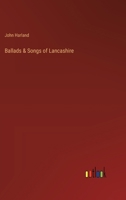 Ballads & Songs of Lancashire 3385211662 Book Cover