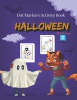 Halloween Dot Markers Activity Book: Do a Dot Art Coloring Book for Toddlers and Preschoolers | Easy Guided Big Dots | Pumpkings, Houses, Witches, Cats, … and more High Quality Artwork Designs B08KBCZFCX Book Cover
