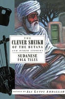 The Clever Sheikh of the Butana and Other Stories: Sudanese Folk Tales (International Folk Tales Series) 1566563127 Book Cover