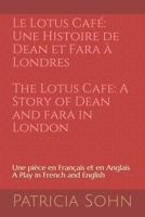 Le Lotus Café: Une Histoire de Dean et Fara à Londres / The Lotus Cafe: A Story of Dean and Fara in London: Une pièce en Français et en Anglais / A Play in French and English 1670917320 Book Cover