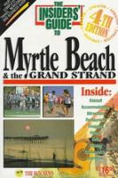 The Insiders' Guide to Myrtle Beach and the Grand Strand--4th Edition 1573800171 Book Cover