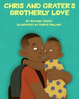 Chris and Grater's Brotherly Love 0578383195 Book Cover