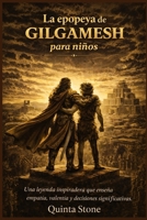 La epopeya de Gilgamesh para niños: Una leyenda inspiradora que enseña empatía, valentía y decisiones significativas. (Spanish Edition) B0GW4QT3DP Book Cover