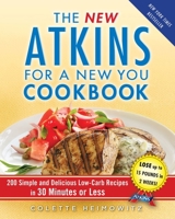The New Atkins for a New You Cookbook: 200 Simple and Delicious Low-Carb Recipes in 30 Minutes or Less 1451660847 Book Cover