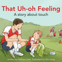 That Uh-oh Feeling: A Story about Touch 1927583918 Book Cover