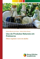 Uso de Produtos Naturais em Polímeros: Óleos vegetais e cera de abelha 6202807482 Book Cover