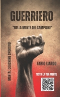 Guerriero: "Nella mente del campione" (Italian Edition) B0DPSVCS5Z Book Cover