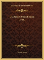 Dr. Bennet Upon Schism (1716) 1149708794 Book Cover