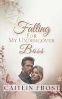 Falling For My Undercover Boss: A Hot, Secret Identity, Billionaire Office Romance B0FK39F8RG Book Cover