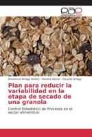 Plan Para Reducir La Variabilidad En La Etapa de Secado de Una Granola 3639782461 Book Cover