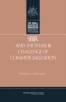 Sbir And The Phase III Challenge Of Commercialization Report Of A Symposium 030910341X Book Cover