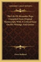 The Life of Alexander Pope; with a Critical Essay On His Writings and Genius 1162978368 Book Cover