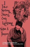 I Take Nothing Strong, Only Lightning 1502564602 Book Cover