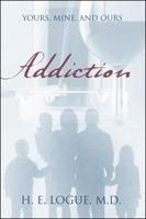 Addiction: Yours, Mine, and Ours 1432752804 Book Cover