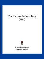 Das Rathaus In Nurnberg (1891) 1160373523 Book Cover
