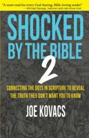 Shocked by the Bible 2: Connecting the Dots in Scripture to Reveal the Truth They Don't Want You to Know 1610881877 Book Cover