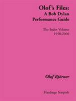 Olof's Files: A Bob Dylan Performance Guide (Bob Dylan All Alone on a Shelf) 184382034X Book Cover