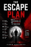 THE ESCAPE PLAN: Break Free from Digital Distractions, Reclaim Your Focus, Build Self-Discipline, and Create a Purposeful Life in a World Designed to Keep You Stuck B0H8K32KQC Book Cover