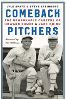 Comeback Pitchers: The Remarkable Careers of Howard Ehmke and Jack Quinn 1496222024 Book Cover