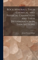 Rock Minerals, Their Chemical and Physical Characters and Their Determination in Thin Sections 1017601844 Book Cover