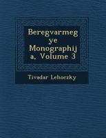 Beregvarmegye Monographi�ja, Volume 3 1249522374 Book Cover
