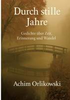 Durch stille Jahre: Gedichte über Zeit, Erinnerung und Wandel (German Edition) 3912495017 Book Cover