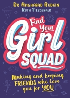 Find Your Girl Squad: Making and Keeping Friends Who Love You for YOU 1526362503 Book Cover